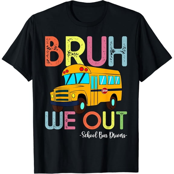 Retro Bruh We Out School Bus Driver Funny Appreciation Gift Vintage Graphic Tee Men Women Last Day of School Summer Break
