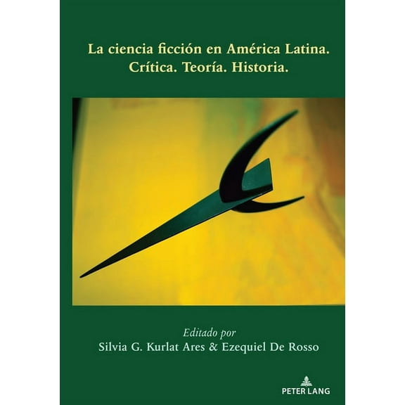 La ciencia ficciÃ³n en AmÃ©rica Latina: CrÃ­tica. TeorÃ­a. Historia., (Paperback)