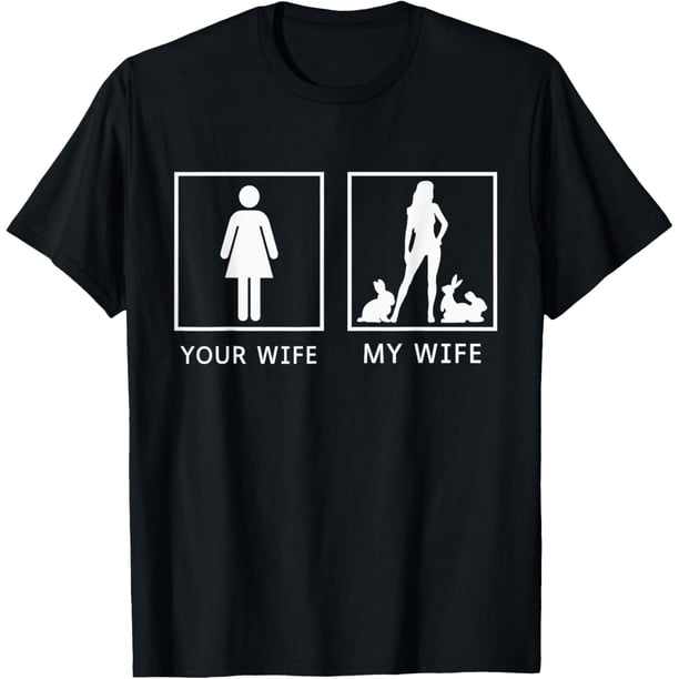 Your Wife My Wife Bunny Rabbit Camiseta