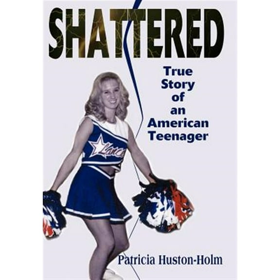 Shattered: True Story of an American Teenager (Hardcover)