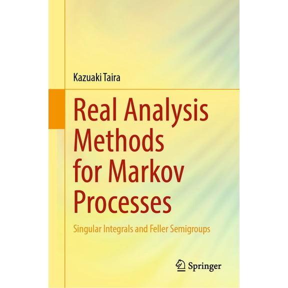 Real Analysis Methods for Markov Processes: Singular Integrals and Feller Semigroups, (Hardcover)