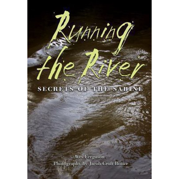 Pre-Owned Running the River: Secrets of the Sabine (Paperback) 1623490375 9781623490379