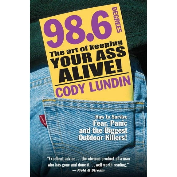 98.6 Degrees: The Art of Keeping Your Ass Alive!, (Paperback)
