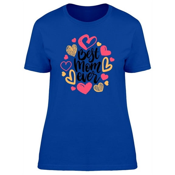 Best Mom Ever Text T-Shirt Women -Image by Shutterstock, Female Medium