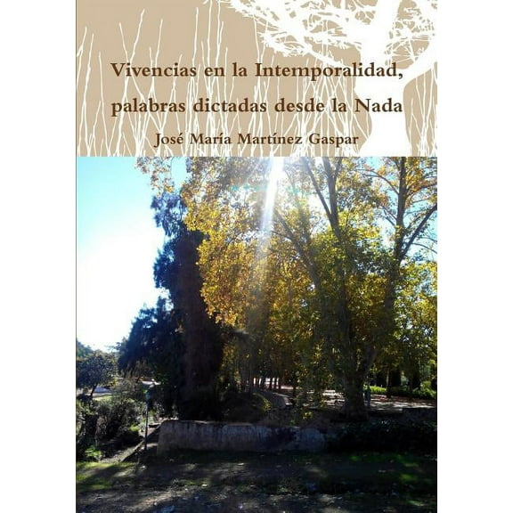 Vivencias en la Intemporalidad, palabras dictadas desde la Nada, (Paperback)