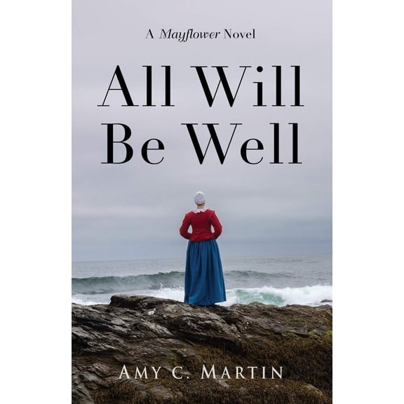 Pre-Owned All Will Be Well: A Mayflower Novel (Paperback) 1647185483 9781647185480