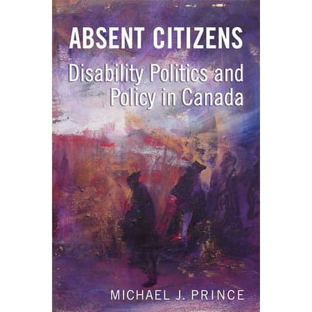 Pre-Owned Absent Citizens: Disability Politics and Policy in Canada (Paperback) 0802096301 9780802096302