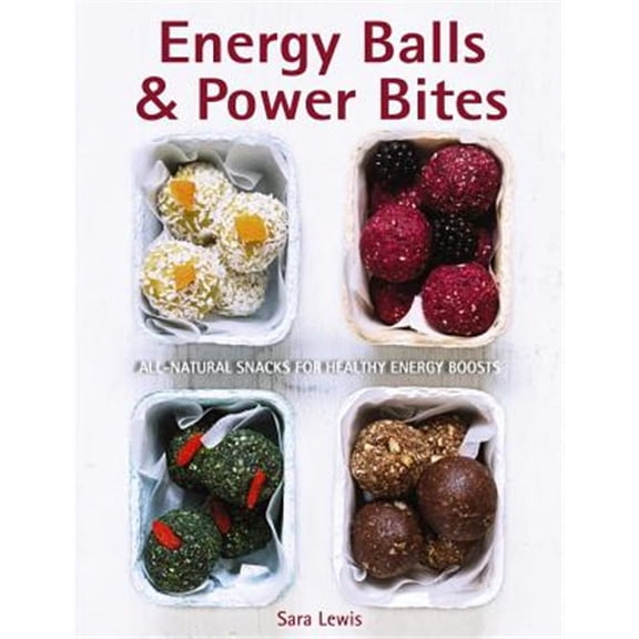 Pre-Owned Energy Balls & Power Bites : All-Natural Snacks For Healthy Energy Boosts (Hardcover)
