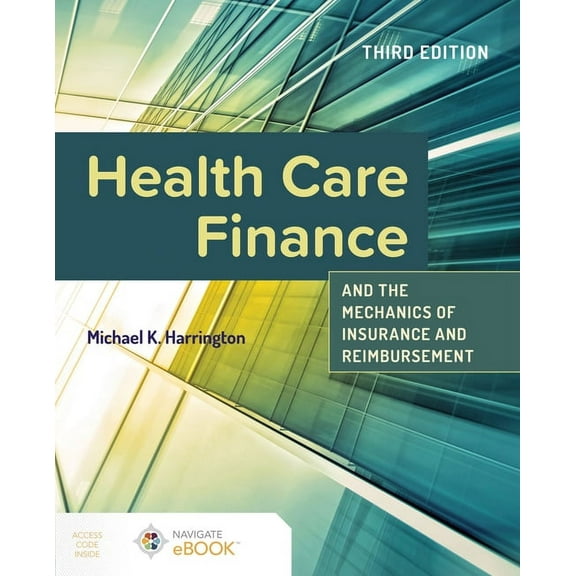 Health Care Finance and the Mechanics of Insurance and Reimbursement, (Paperback)