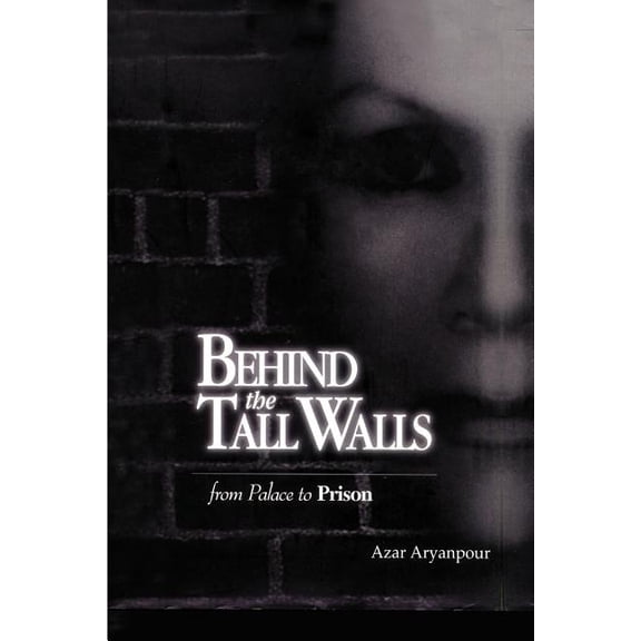Behind the Tall Walls: From Palace to Prison, (Paperback)