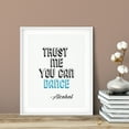 thumbnail image 3 of Designs ByLITA Trust Me You Can Dance ~Alcohol 5 x 7 UNFRAMED Print Novelty Decor Wall Art, 3 of 3