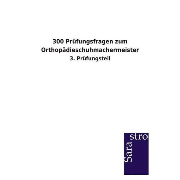 300 Prufungsfragen Zum Orthopadieschuhmachermeister