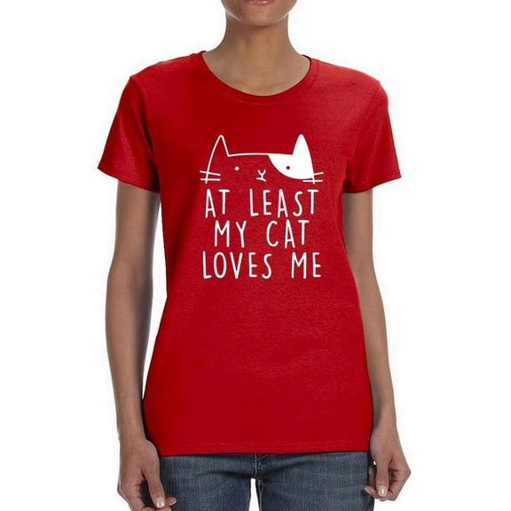 Cute Kitty At Least Cat Loves Me Women T-Shirt, Female Medium
