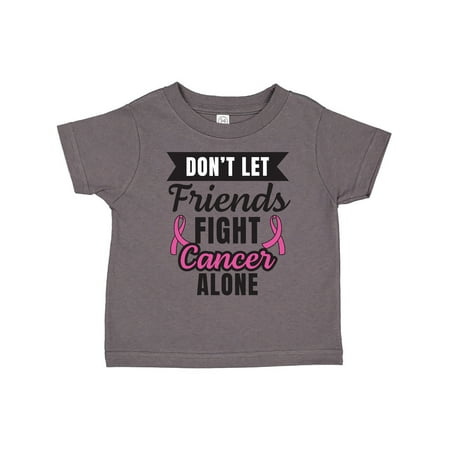 

Inktastic Breast Cancer Awareness Don t Let Friends Fight Cancer Alone Gift Toddler Boy or Toddler Girl T-Shirt