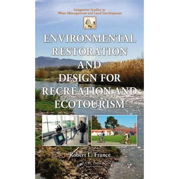Pre-Owned Integrative Studies in Water Management Environmental Restoration and Design for Recreation and Ecotourism, (Hardcover)