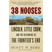 Pre-Owned 38 Nooses: Lincoln, Little Crow, and the Beginning of the Frontier's End (Paperback 9780307389138) by Scott W Berg