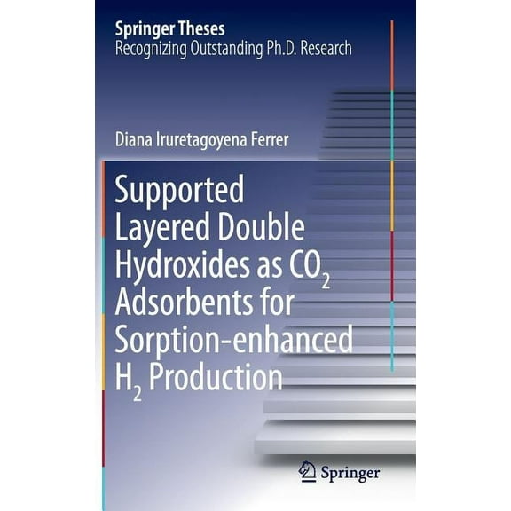 Springer Theses Supported Layered Double Hydroxides as CO2 Adsorbents for Sorption-Enhanced H2 Production, (Hardcover)