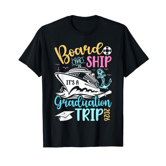 It's A Graduation Cruise Trip 2026 Graduate Cruising T-Shirt