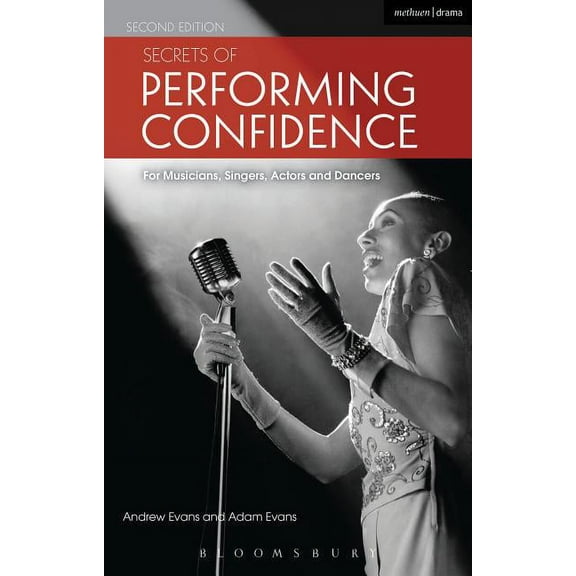 Secrets of Performing Confidence - Second Edition: For Musicians, Singers, Actors and Dancers, (Paperback)