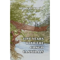 Five Years with the Congo Cannibals, (Paperback)