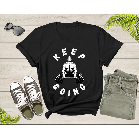 Keep Going Cool Motivational Quote Meme Weightlifter Power T-Shirt GYM Lover Gift T Shirt for Men Women Kids Boys Girls Teens Tshirt