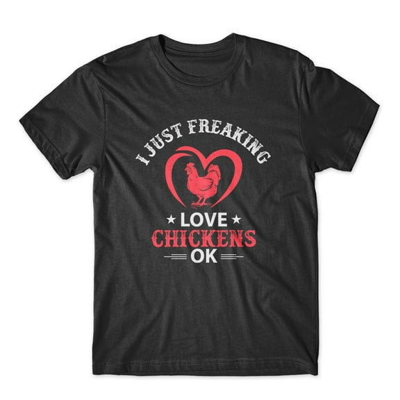 Mighty Circus I just freaking love chickens ok T-Shirt 100% Cotton Premium Tee - Black, Small
