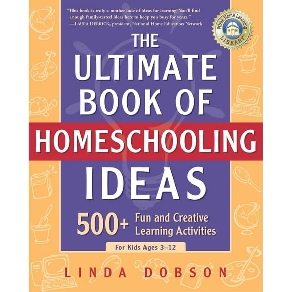 Pre-Owned The Ultimate Book of Homeschooling Ideas: 500  Fun and Creative Learning Activities for Kids Ages 3-12 (Paperback) 0761563601 9780761563600