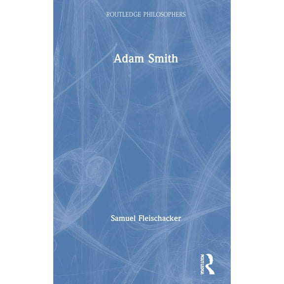 Routledge Philosophers Adam Smith, (Hardcover)