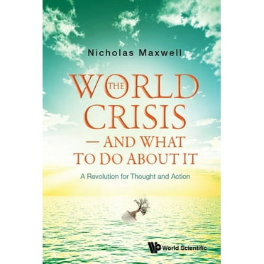World Crisis, the - And What to Do about It: A Revolution for Thought and Action (Hardcover)