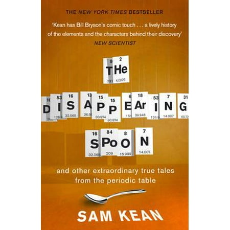 Disappearing Spoon and Other True Tales of Madness, Love, and the History of the World from the Periodic Table of the