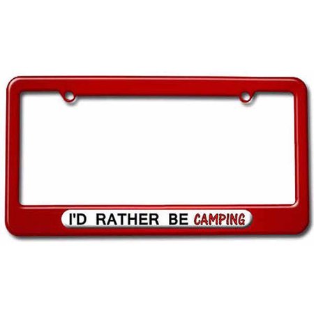 I'd Rather Be Camping License Plate Tag Frame, Multiple Colors