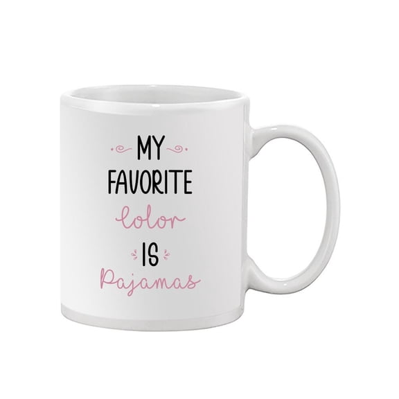 Favorite Color Is Pajamas Mug - Smartprints Designs,
