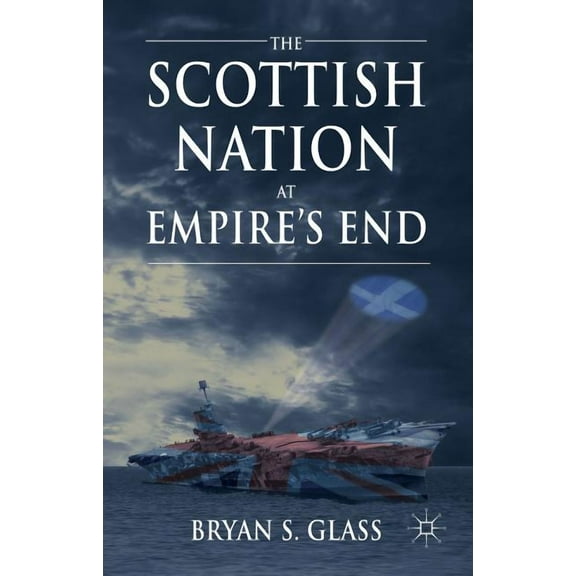 The Scottish Nation at Empire's End, (Paperback)
