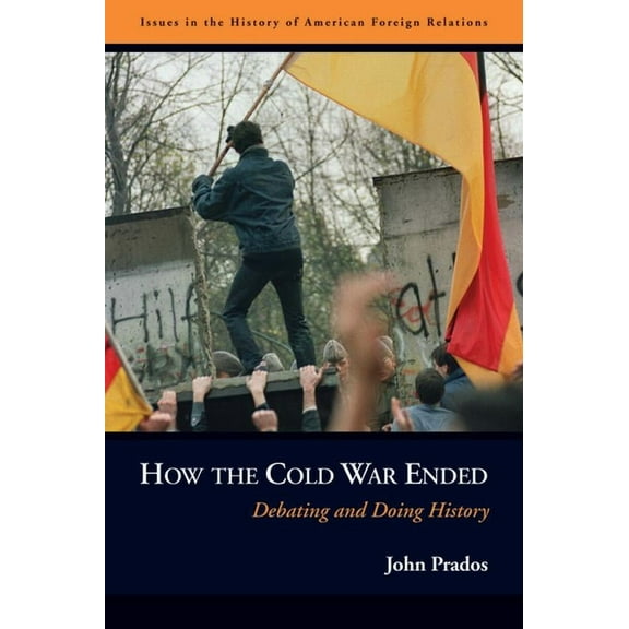 How the Cold War Ended: Debating and Doing History, (Hardcover)