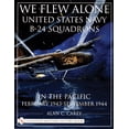 thumbnail image 1 of Pre-Owned We Flew Alone: United States Navy B-24 Squadrons in the Pacific February 1943 to September 1944 (Paperback) 0764311700 9780764311703, 1 of 2