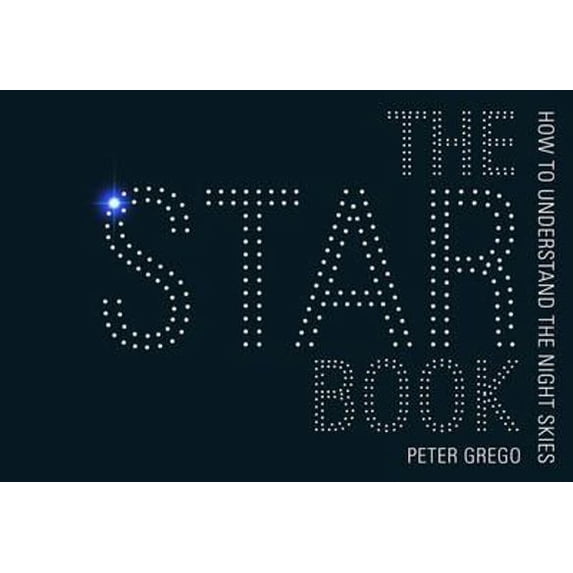 Pre-Owned The Star Book: How to Understand Astronomy (Paperback) 1446302393 9781446302392