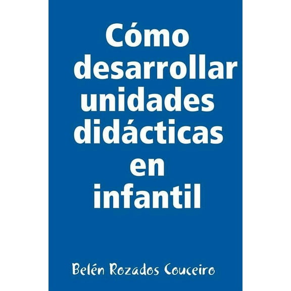 Como desarrollar unidades didacticas en infantil