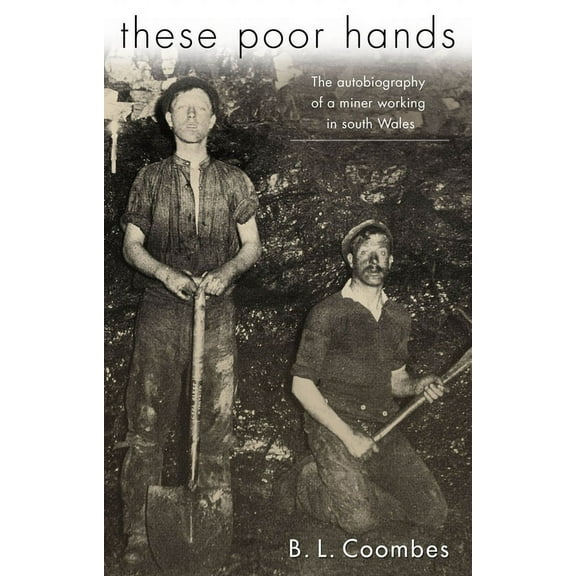 These Poor Hands : The Autobiography of a Miner Working in South Wales (Paperback)
