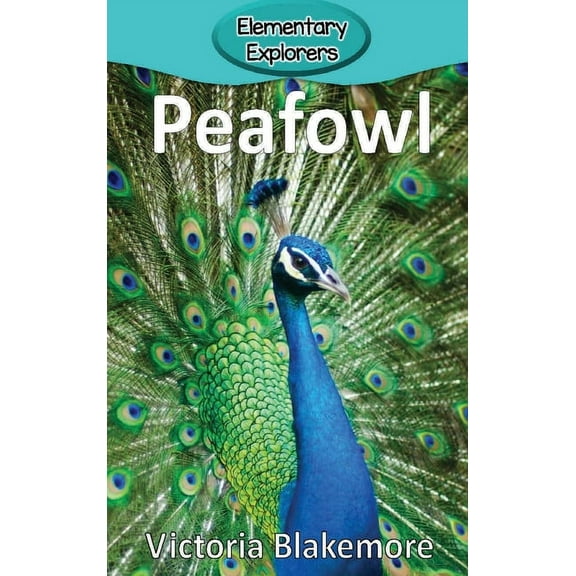 Elementary Explorers Peafowl, Book 36, (Hardcover)