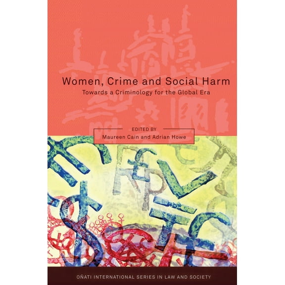 OÃ±ati International Law and Society Women, Crime and Social Harm: Towards a Criminology for the Global Age, (Hardcover)
