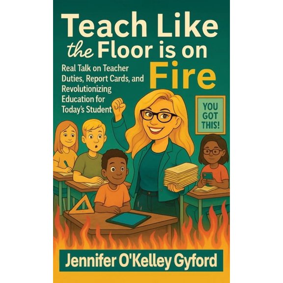 Teach Like the Floor Is on Fire, (Paperback)