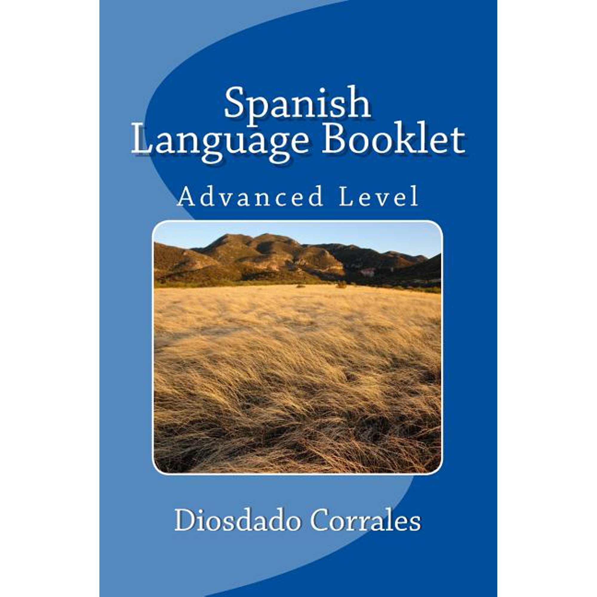 Spanish Language Booklet - Advanced: Advanced Level Paperback 148234341X 9781482343410 Diosdado Corrales