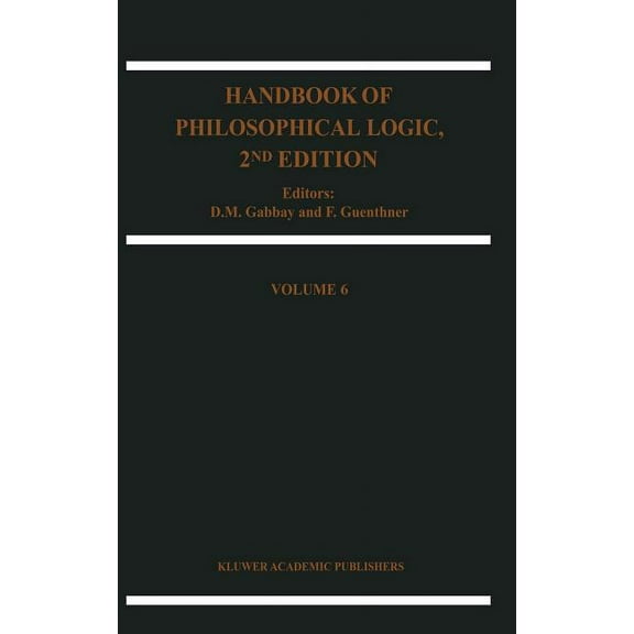 Handbook of Philosophical Logic Handbook of Philosophical Logic, Book 6, (Hardcover)