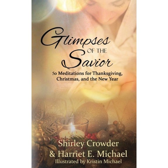 Pre-Owned Glimpses of the Savior (Paperback) 1944120637 9781944120634