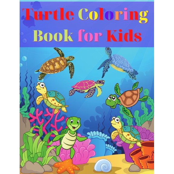 Turtle Coloring Book for Kids: Amazing Turtle Coloring Book for Kids Gift for Boys & Girls, Ages 2-4 4-6 4-8 6-8 Colorin, (Paperback)