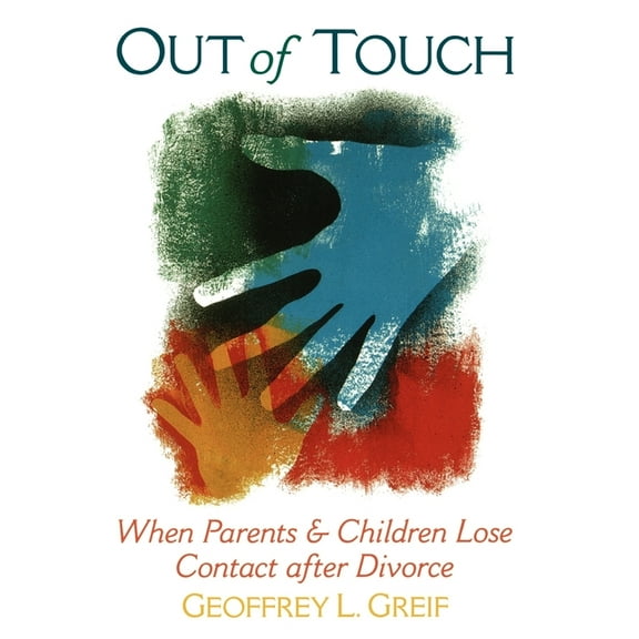 Out of Touch: When Parents & Children Lose Contact After Divorce, (Hardcover)