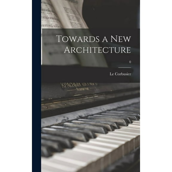 Towards a New Architecture; 0, (Hardcover)