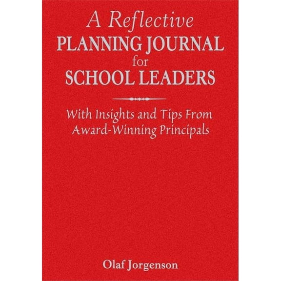 A Reflective Planning Journal for School Leaders: With Insights and Tips From Award-Winning Principals, (Hardcover)