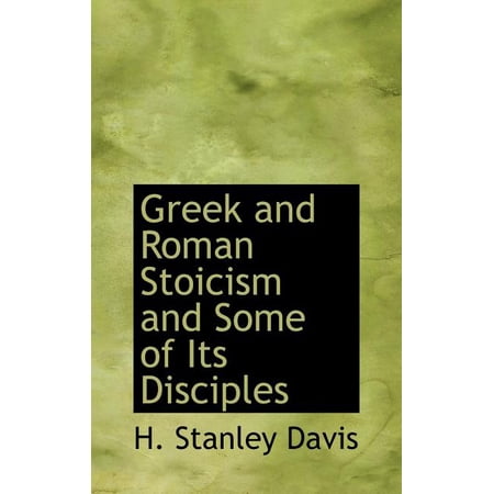 Greek and Roman Stoicism and Some of Its Disciples (Hardcover)
