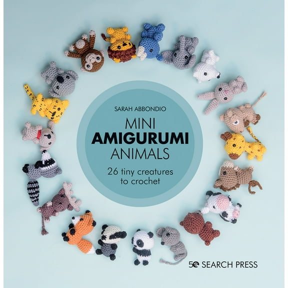 Mini Amigurumi Mini Amigurumi Animals: 26 Tiny Creatures to Crochet, (Hardcover)